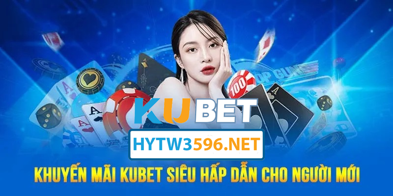 Khuyến Mãi KUBET – Tất tần tật các chương trình khuyến mãi - tại hytw3596.net