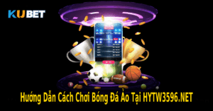 Hướng Dẫn Cách Chơi Bóng Đá Ảo Tại HYTW3596.NET